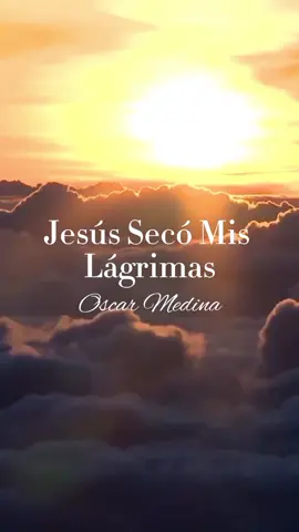 Jesús Secó Mis Lágrimas 🙌🏻❤️🙌🏻