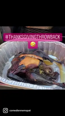 #repost #thanksgivingrecap No lie this is the Turkey that I arrived to last Thanksgiving. Never let a crackhead cook your Turkey 😂   #jokes #thanksgiving #turkey