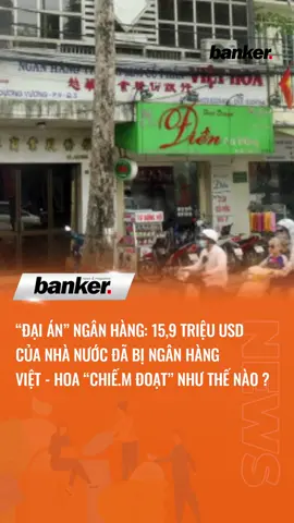 Có anh em còn nhớ vụ án Ngân hàng Việt Hoa #tiktoknews #bankernews #bankervn #nganhangVietHoa