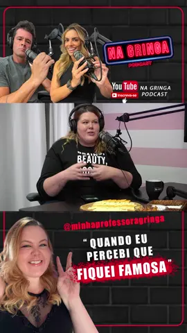 @Professora Gringa conta como foi quando percebeu que estava famosa! 🇺🇸🇧🇷  #minhaprofessoragringa #professoragringa #aprenderingles #nagringa #nagringapc🎙 #nagringapodcast #orlando #orlandoflorida #brasil