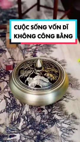 Cuộc sống vốn dĩ không công bằng, bạn cần phải học cách quen dần với điều đó #tramhuong #phongthuy #phongthuytamlinh #xuhuong #muataitiktok #muataitiktokshop #tiktokshop #cuocsongtinhlang 