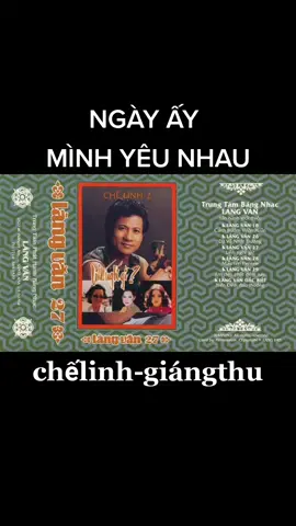NGÀY ẤY MÌNH YÊU NHAU của Tuấn Lê CHẾ LINH và GIÁNG THU ca.