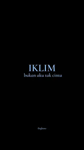 'Bukan Aku Tak Cinta - Iklim' @bigboss 