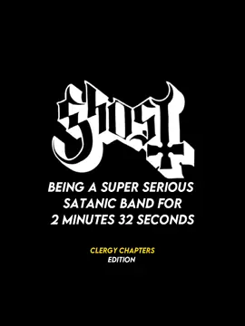 This could also be titled: things I constantly quote from the chapters. #Ghost #GhostBC #thebandghost #thebandghostedit #papaemeritus #papaemeritusiv #copia #popia #papanihil #sisterimperator #mrsaltarian #theclergy 