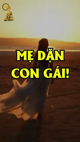 LỜI MẸ DẶN CON GÁI!...#xuhuong #top #trending #trend #hay #song #thongdiepcuocsong #baihoccuocsong #trietlycuocsong #caunoihay #daoly