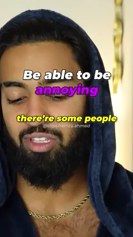 Be able to be annoying #hamza #SelfImprovement