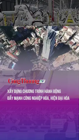 Xây dựng Chương trình hành động đẩy mạnh công nghiệp hóa, hiện đại hóa