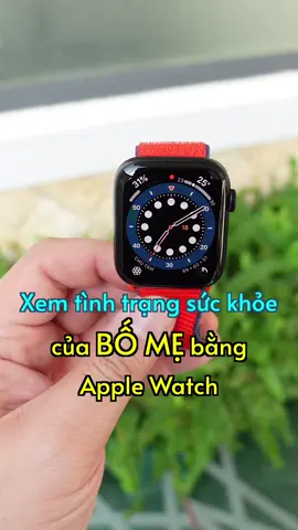 Biết được tình trạng sức khoẻ bố mẹ bằng Apple Watch #LearnOnTikTok #ThanhCongNghe 