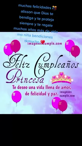 muchas felicidades alison que dios te bendiga y te regale muchos años más de vida mi niña bonita ☺ que te la pases bonito tkmucho bendiciones ♥ 