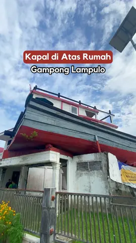 Kapal di Atas Rumah Lampulo #fyp #foryou #foryoupage #kapaldiatasrumah #acehviral #aceh #yearontiktok #indonesia 