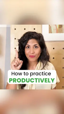 How to practice productively