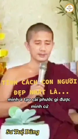 Tính đẹp nhất con người đó là #sutuedung #theravada #phatphap #phatgiao #phatphapnhiemmau #TUENHIEN #LearnOnTikTok #viral 