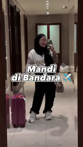 Untuk apa mandi di rumah kalau di bandara bisa mandi? 🤭 | #fypシ #serunyaditiktok #gayaditiktok 