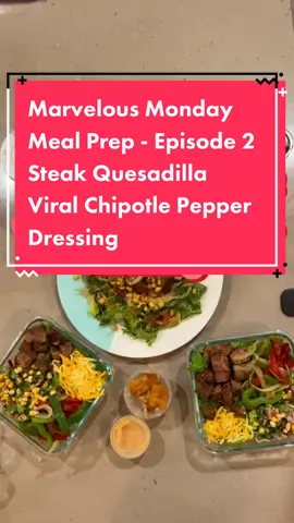 Marvelous Monday Meal Prep - Episode 2 Steak Quesadilla Salad Chipotle Pepper Dressing #salad #saladsoftiktok ##thesaladlab##yum##mealprep##izzi