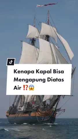 Alasan Dibalik Kapal Bisa Mengapung Diatas Air ⁉️😱 #fyp #samasamabelajar #serunyabelajar #Eduforia #funfact #education 