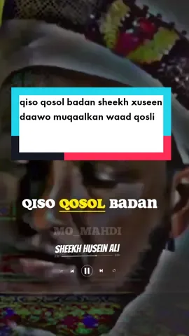 Sheekh xuseen cali jabuuti qiso qosol badan 🥀🕋🤚 #typing #wacdi #muslimtiktok #qisooyin_dhab_ah #viral #allah #vedio #mo_mahdi #shxuseen #filsanqalbisaafi #daacimukhtaar #daaci #scw #wacdi_iyo_waano Sheekh xuseen cali qiso
