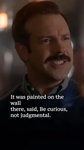Be curious, not judgmental. | Ted Lasso #DAKtv #Motivational #Quote #TedLasso #waltwhitman #inspirational #television #jasonsudeikis #trending #kindness #success #fyp 