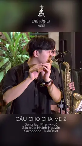 CẦU CHO CHA MẸ 2 || Hòa tấu Sáo trúc - Saxophone || Café Thánh Ca Hà Nội