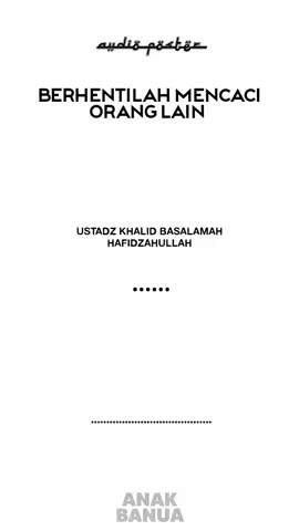 BERHENTILAH MENCACI ORANG LAIN. . . #ustadzkhalidbasalamah  #DAKWAHSALAF 