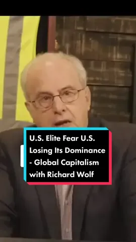 U.S. Elite Fear U.S. Losing Its Dominance - Global Capitalism #richardwolff #anticapitalism #elite #rich #poor #china #usa #america #fyp #EduTok 