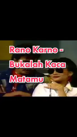 Rano Karno - Bukalah Kaca Matamu (Ciptaan: Ted Sutejo - 1988). 