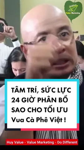 TÂM TRÍ, SỨC LỰC 24 GIỜ PHÂN BỔ SAO CHO TỐI ƯU - Vua Cà Phê Việt - Đặng Lê Nguyên Vũ. #huyvalue #valuemarketing #phattrienbanthan #LearnOnTikTok #EduTok #danglenguyenvu #digitalmarketing #marketinggiatri #affiliatemarketing #wevalue