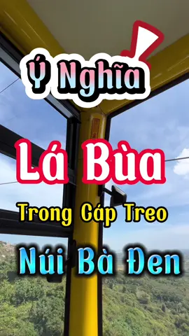 Trả lời @Duy sadboy 💞 Ý nghĩa thực sự của lá Bùa cáp treo núi Bà Đen Tây Ninh . #ôtít #travel #dulichvietnam #dulich #baden #nuibaden #nuibadentayninh #baden2023 #taybodason #spgroup 