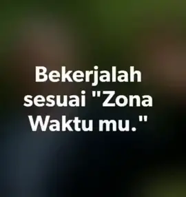 Setiap orang bekerja sesuai “Zona Waktunya” masing-masing #wisdom #hidup #bersyukur #bahagia #zonawaktu #sukses #nikmathidup #usaha #terbaik #viral #viraltiktok #viralvideo 