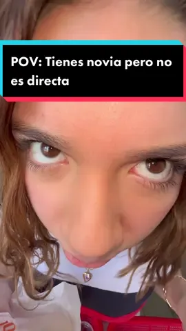 POV: Tienes novia pero no es directa
