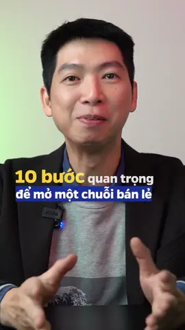 10 bước quan trọng để mở một chuỗi bán lẻ. #LearnOnTikTok #phungthanhngoc #retailhub #eedutok #tiktokmentor #100mstudio 
