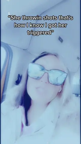 She throwing shots that’s how I know I got her triggered “hahaha” 