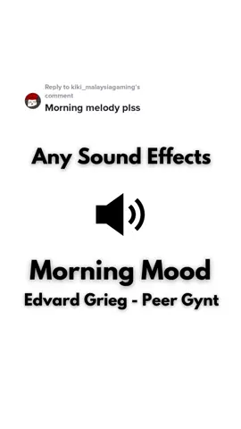 Replying to @kiki_malaysiagaming Morning Mood - Edvard Grieg - Peer Gynt #anysoundeffects #morningmood #edvardgrieg #peergynt #morningsong 