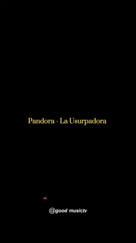 Pandora - La Usurpadora 🎵❤️ #goodmusictv #viral #LoDescubriEnTikTo #fyp #2023 #ppp #foryou 