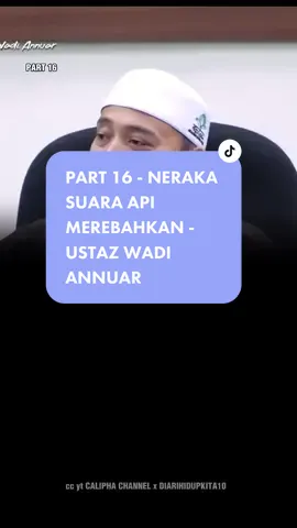 PART 16 - NERAKA SUARA API MEREBAHKAN - USTAZ WADI ANNUAR #ustazwadiannuar #diarihidupkita10 #dakwah #dakwah_islam #sirahnabi #ceramahislam cc : yt Calipha channel