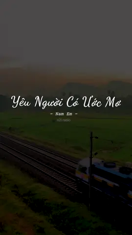 Em đã yêu một người có ước mơ … #yeunguoicouocmo #namem #amazingshow #n2lradio #nhachaymoingay #xuhuong #fyp #mood #nhacnaychillphet #valentine2023 