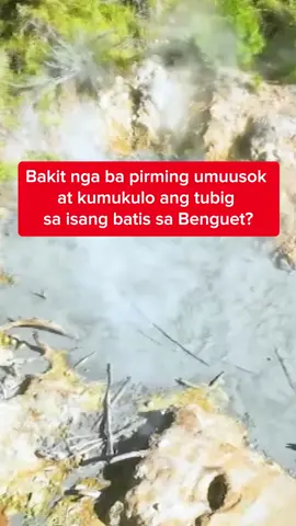 Bakit nga ba pirming umuusok at kumukulo ang tubig sa isang batis sa Benguet? #KMJS