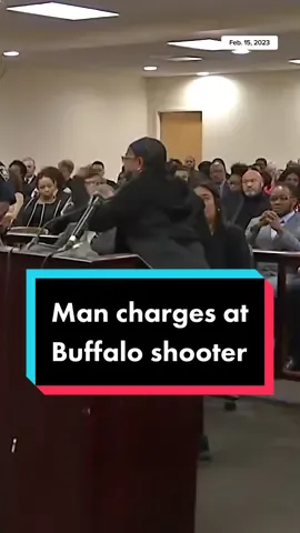 During victim impact statements from the family members of the victims of the Buffalo shooting, a man charged at the shooter.