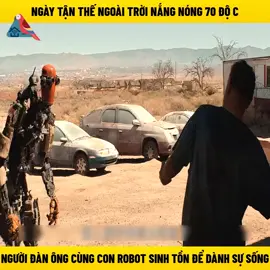 Ngày tận thế ngoài trời nắng nóng 70 độ C, người đàn ông cùng với con robot sinh tồn ngày tận thế #review  #reviewphim  #phim  #xuhuong  #trending