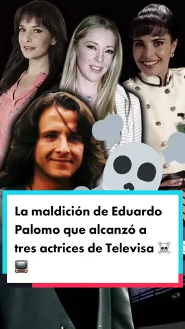 La maldición de Eduardo Palomo que alcanzó a tres actrices de Televisa ☠️📺 #EduardoPalomo #EdithGonzález #MarianaLevy #LorenaRojas #ParaTi #ForYou #ForYouPage #Televisa 