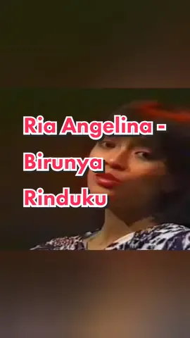 Ria Angelina - Birunya Rinduku (Ciptaan: Obbie Messakh).