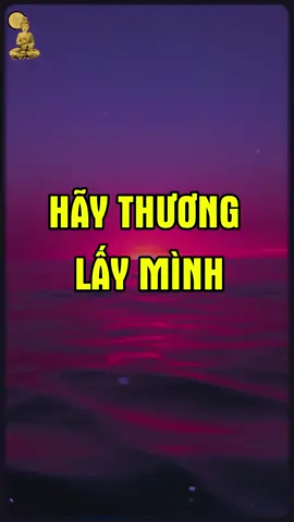 HÃY THƯƠNG LẤY MÌNH…#xuhuong #xuhuongtiktok #top #trending #trend #hay #song #trietlycuocsong #baihoccuocsong #caunoihay #ynghiacuocsong 