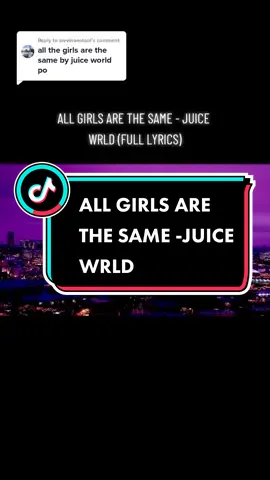 Replying to @wevinaestaol All Girls Are The Same - Juice Wrld #allgirlsarethesame #juicewrld #trending #lyrics #foryoupage #fyp 
