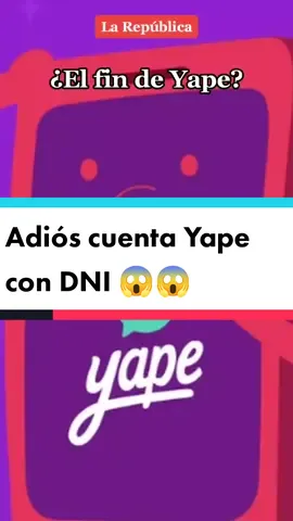 ¿El fin de Yape? Cuentas Yape con DNI serán eliminadas este 1 de abril 😱 #Noticias #bcp #yape #plin #scotiabank #bbva #yapero #yapeame #yapea #pagaconyape #recargaconyape  #consejosutiles #dni #cuentadeyape #LaRepública 
