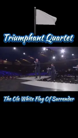 The Ole White Flag Of Surrender by Triumphant Quartet. #fyp #foryoupage #christiantiktok #holyghost #God #beablessing #encourageothers #shareasong #Jesus #Godbless #song #sing #southerngospel #triumphantquartet #NQC #theolewhiteflagofsurrender #surrender #whiteflag 