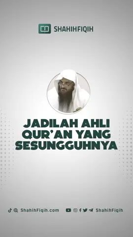 Jadilah Ahli Alquran Yang Sebenarnya! #nasehat #muhasabah #iman #amalshalih #shahihfiqih #shahihfiqihcom #nasehatulamashahihfiqih  