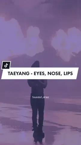 TAEYANG - EYES, NOSE, LIPS #taeyang #taeyangbigbang #kpop #kpoplirik #kpopliriksubindo #kpoplirikindo #kpopfyp #kpoplyrics #kpoplyricssongs #fyp #fypシ 
