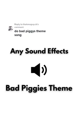 Replying to @thatoneguy.cb Bad Piggies Theme #anysoundeffects #badpiggies #badpiggiestheme #badpiggies2 #badpiggiesthemesong 