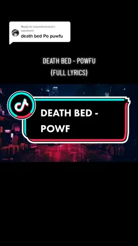 Replying to @rexanderlusica Death Bed - Powfu #deathbed #lyrics #trending #foryoupage #fyp 