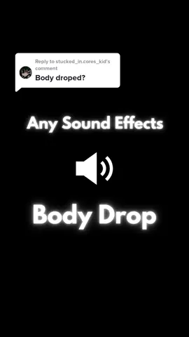 Replying to @stucked_in.cores_kid Body Drop #anysoundeffects #soundeffects #body #bodydrop #bodydropped 