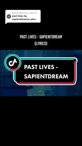 Replying to @jjdihaowhx Past Lives - Sapientdream #pastlives #sapientdream #trending #lyrics #foryoupage #fyp @sapientdream 